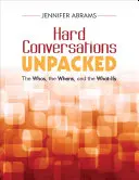 Trudne rozmowy rozpakowane: Kto, kiedy i co to takiego - Hard Conversations Unpacked: The Whos, the Whens, and the What-Ifs