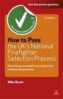 Jak przejść brytyjski krajowy proces selekcji strażaków: Wszystko, co musisz wiedzieć, aby odnieść sukces w krajowych ocenach - How to Pass the UK's National Firefighter Selection Process: Everything You Need to Know to Succeed in the National Assessments