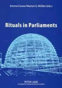 Rytuały w parlamentach: Polityczne, antropologiczne i historyczne perspektywy Europy i Stanów Zjednoczonych - Rituals in Parliaments: Political, Anthropological and Historical Perspectives on Europe and the United States