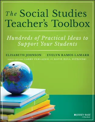 Przybornik nauczyciela wiedzy o społeczeństwie: Setki praktycznych pomysłów na wsparcie uczniów - The Social Studies Teacher's Toolbox: Hundreds of Practical Ideas to Support Your Students