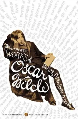 The Complete Works of Oscar Wilde: Opowiadania, sztuki, wiersze i eseje - The Complete Works of Oscar Wilde: Stories, Plays, Poems & Essays