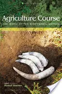 Kurs rolnictwa: Narodziny metody biodynamicznej (Cw 327) - Agriculture Course: The Birth of the Biodynamic Method (Cw 327)