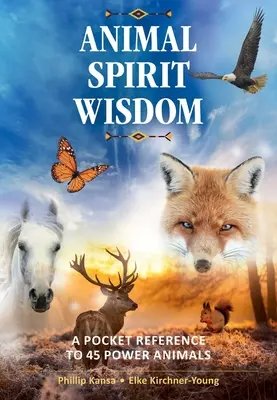 Mądrość ducha zwierząt: Kieszonkowy przewodnik po 45 zwierzętach mocy - Animal Spirit Wisdom: A Pocket Reference to 45 Power Animals