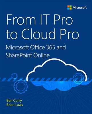 Od profesjonalisty IT do profesjonalisty w chmurze: Microsoft Office 365 i Sharepoint Online - From IT Pro to Cloud Pro: Microsoft Office 365 and Sharepoint Online