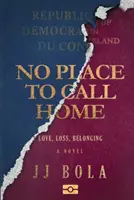 No Place To Call Home - Miłość, strata, przynależność - No Place To Call Home - Love, Loss, Belonging