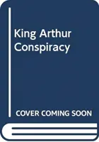 Spisek Króla Artura - Jak szkocki książę stał się mitycznym bohaterem - King Arthur Conspiracy - How a Scottish Prince Became a Mythical Hero