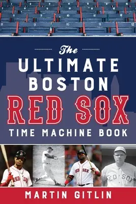 Najlepsza książka o wehikule czasu Boston Red Sox - The Ultimate Boston Red Sox Time Machine Book