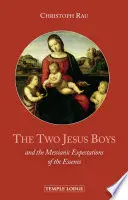 The Two Jesus Boys: I mesjańskie oczekiwania esseńczyków - The Two Jesus Boys: And the Messianic Expectations of the Essenes