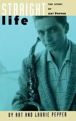 Proste życie: Historia Arta Peppera - Straight Life: The Story of Art Pepper