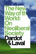 Nowa droga świata: O społeczeństwie neoliberalnym - The New Way of the World: On Neo-Liberal Society