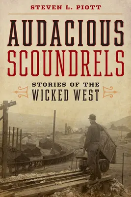 Zuchwali łajdacy: Opowieści o niegodziwym Zachodzie - Audacious Scoundrels: Stories of the Wicked West