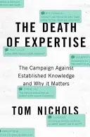 Śmierć ekspertyzy: Kampania przeciwko ugruntowanej wiedzy i dlaczego ma to znaczenie - The Death of Expertise: The Campaign Against Established Knowledge and Why It Matters