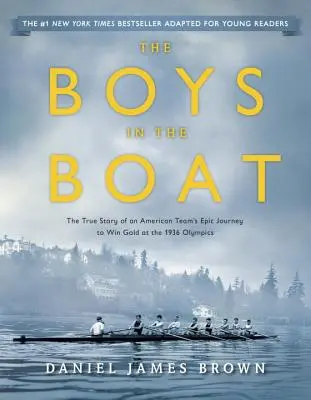 The Boys in the Boat (adaptacja dla młodych czytelników): Prawdziwa historia epickiej podróży amerykańskiej drużyny po złoto na Igrzyskach Olimpijskich w 1936 roku - The Boys in the Boat (Young Readers Adaptation): The True Story of an American Team's Epic Journey to Win Gold at the 1936 Olympics