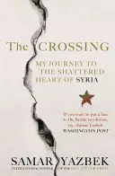 The Crossing: Moja podróż do rozbitego serca Syrii - The Crossing: My Journey to the Shattered Heart of Syria