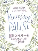 Pressing Pause: 100 cichych chwil dla mam na spotkanie z Jezusem - Pressing Pause: 100 Quiet Moments for Moms to Meet with Jesus