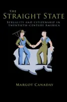 The Straight State: Seksualność i obywatelstwo w dwudziestowiecznej Ameryce - The Straight State: Sexuality and Citizenship in Twentieth-Century America