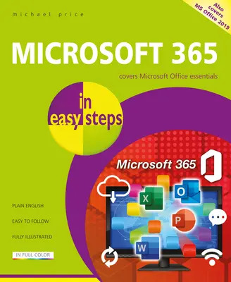 Microsoft 365 w prostych krokach: Podstawy pakietu Microsoft Office - Microsoft 365 in Easy Steps: Covers Microsoft Office Essentials