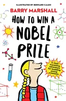 Jak zdobyć Nagrodę Nobla - książka nominowana do Royal Society Young People's Book Prize - How to Win a Nobel Prize - Shortlisted for the Royal Society Young People's Book Prize