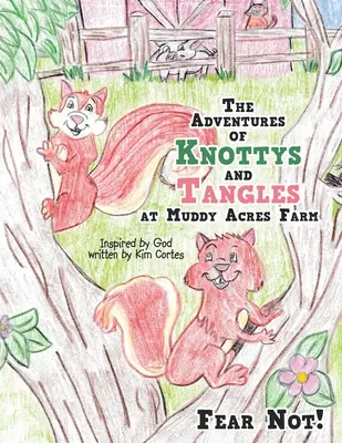 Przygody Knottysa i Tanglesa na farmie Muddy Acres: Nie bój się! - The Adventures of Knottys and Tangles at Muddy Acres Farm: Fear Not!