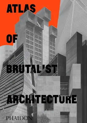 Atlas architektury brutalistycznej - Atlas of Brutalist Architecture