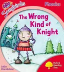 Oxford Reading Tree Songbirds Phonics: Poziom 4: The Wrong Kind of Knight - Oxford Reading Tree Songbirds Phonics: Level 4: The Wrong Kind of Knight