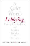 A Quiet Word: Lobbing, kapitalizm kumoterski i zepsuta polityka w Wielkiej Brytanii - A Quiet Word: Lobbying, Crony Capitalism and Broken Politics in Britain
