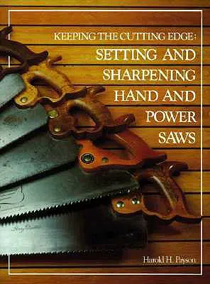 Ustawianie i ostrzenie pił ręcznych i elektrycznych - Keeping the Cutting Edge Setting and Sharpening Hand and Power Saws