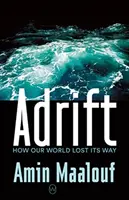 Adrift - Jak nasz świat zgubił drogę - Adrift - How Our World Lost Its Way