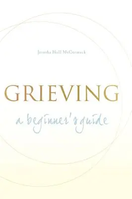 Żałoba: Przewodnik dla początkujących - Grieving: A Beginner's Guide