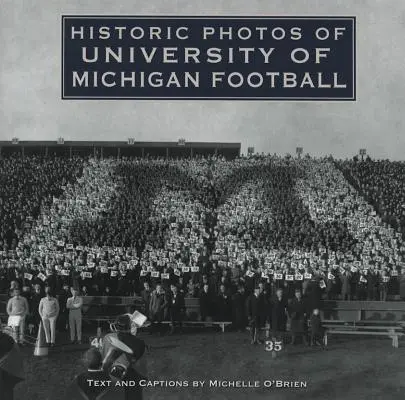 Historyczne zdjęcia futbolu Uniwersytetu Michigan - Historic Photos of University of Michigan Football
