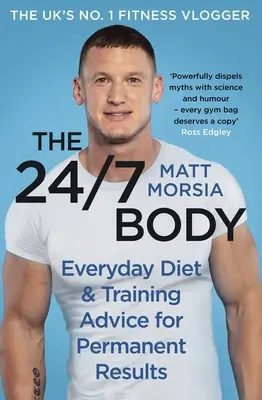 The 24/7 Body: Bestsellerowy przewodnik po diecie i treningu The Sunday Times - The 24/7 Body: The Sunday Times Bestselling Guide to Diet and Training