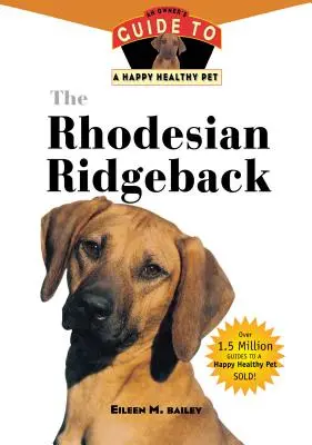 Rhodesian Ridgeback: Przewodnik właściciela po szczęśliwym i zdrowym zwierzaku - The Rhodesian Ridgeback: An Owner's Guide to a Happy Healthy Pet