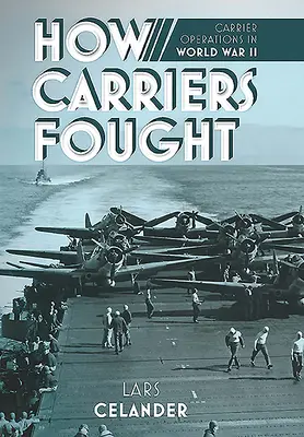 Jak walczyły lotniskowce: Operacje lotniskowców podczas II wojny światowej - How Carriers Fought: Carrier Operations in WWII