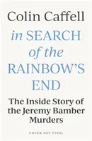 W poszukiwaniu końca tęczy: Morderstwa na farmie w Białym Domu - In Search of the Rainbow's End: Inside the White House Farm Murders