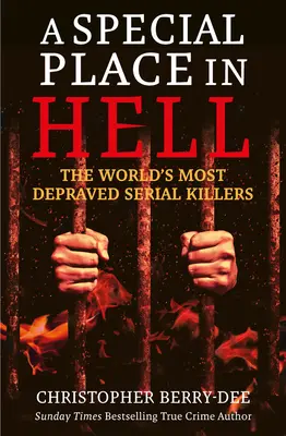 Specjalne miejsce w piekle: Najbardziej zdeprawowani seryjni mordercy na świecie - A Special Place in Hell: The World's Most Depraved Serial Killers