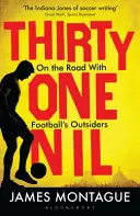 Thirty-One Nil - W drodze z outsiderami futbolu - Thirty-One Nil - On the Road With Football's Outsiders