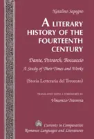 A Literary History of the Fourteenth Century; Dante, Petrarka, Boccaccio - A Study of Their Times and Works - (Storia Letteraria del Trecento) - Trans - A Literary History of the Fourteenth Century; Dante, Petrarch, Boccaccio - A Study of Their Times and Works - (Storia Letteraria del Trecento) - Trans