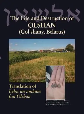 The Life and Destruction of Olshan (Gol'shany, Białoruś): Tłumaczenie Lebn un umkum fun Olshan - The Life and Destruction of Olshan (Gol'shany, Belarus): Translation of Lebn un umkum fun Olshan