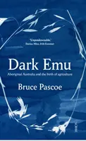 Dark Emu - Aborygeńska Australia i narodziny rolnictwa - Dark Emu - Aboriginal Australia and the birth of agriculture