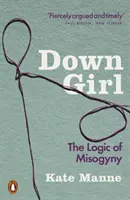 Down Girl - Logika mizoginii - Down Girl - The Logic of Misogyny