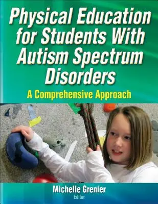 Wychowanie fizyczne dla uczniów z zaburzeniami ze spektrum autyzmu: Kompleksowe podejście - Physical Education for Students with Autism Spectrum Disorders: A Comprehensive Approach