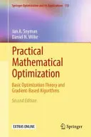 Praktyczna optymalizacja matematyczna: Podstawowa teoria optymalizacji i algorytmy gradientowe - Practical Mathematical Optimization: Basic Optimization Theory and Gradient-Based Algorithms