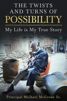 Zwroty i zakręty możliwości: Moje życie to moja prawdziwa historia - The Twists & Turns of Possibility: My Life is My True Story