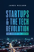 Startupy i rewolucja technologiczna: Niezbędny przewodnik - Startups and the Tech Revolution: The Essential Guide