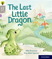 Oxford Reading Tree Story Sparks: Oxford Poziom 1: Ostatni mały smok - Oxford Reading Tree Story Sparks: Oxford Level 1: The Last Little Dragon