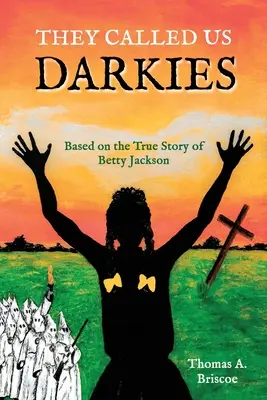 Nazywali nas Darkies: Na podstawie prawdziwej historii Betty Jackson - They Called Us Darkies: Based on the True Story of Betty Jackson