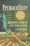 Permakultura dla reszty z nas: obfite życie na mniej niż akrze - Permaculture for the Rest of Us: Abundant Living on Less Than an Acre