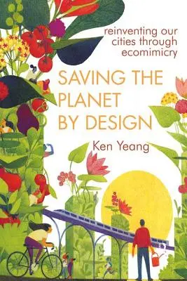 Saving the Planet by Design: Odkrywanie naszego świata na nowo poprzez ekomimesis - Saving the Planet by Design: Reinventing Our World Through Ecomimesis