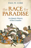 Race for Paradise - An Islamic History of the Crusades (Cobb Paul M. (profesor historii islamu na Uniwersytecie Pensylwanii)) - Race for Paradise - An Islamic History of the Crusades (Cobb Paul M. (Professor of Islamic History University of Pennsylvania))