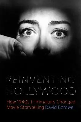 Odkrywanie Hollywood na nowo: jak filmowcy z lat 40. zmienili sposób opowiadania filmów - Reinventing Hollywood: How 1940s Filmmakers Changed Movie Storytelling